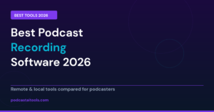 Best podcast recording software 2026 - remote and local recording tools compared