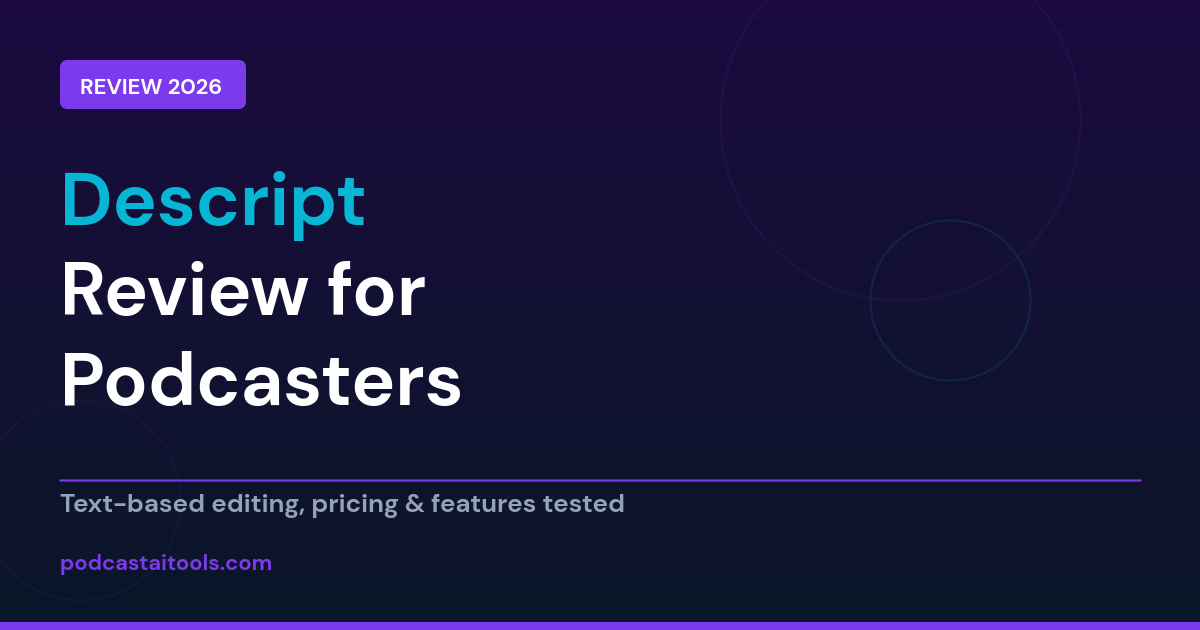 Descript review for podcasters - AI text-based podcast editor tested, pricing and features