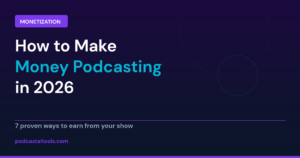 How to make money podcasting in 2026 - 7 proven monetization strategies