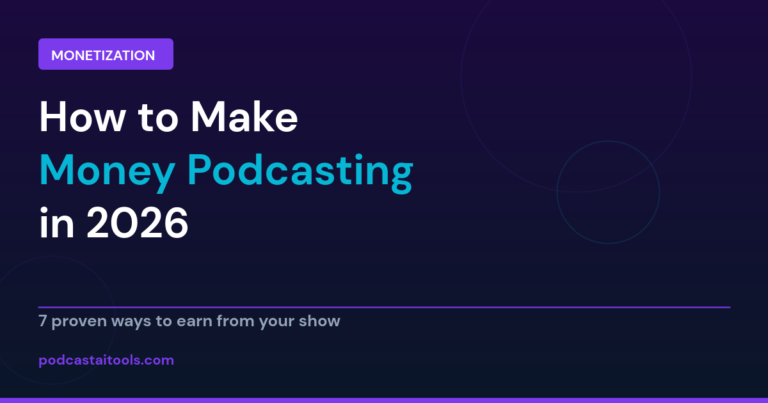 How to make money podcasting in 2026 - 7 proven monetization strategies