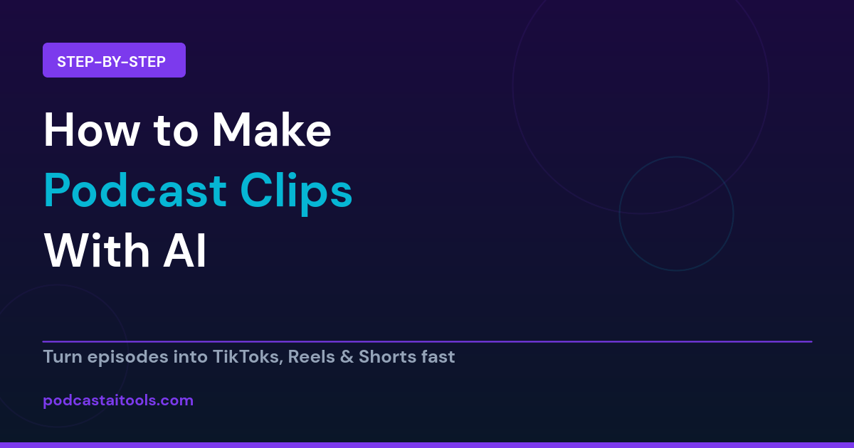 How to make podcast clips with AI - step by step guide for TikTok, Reels and Shorts